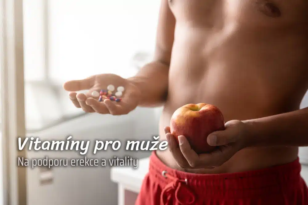 Vitamíny pro mužské zdraví a lepší erekci: Které jsou ty nejlepší?